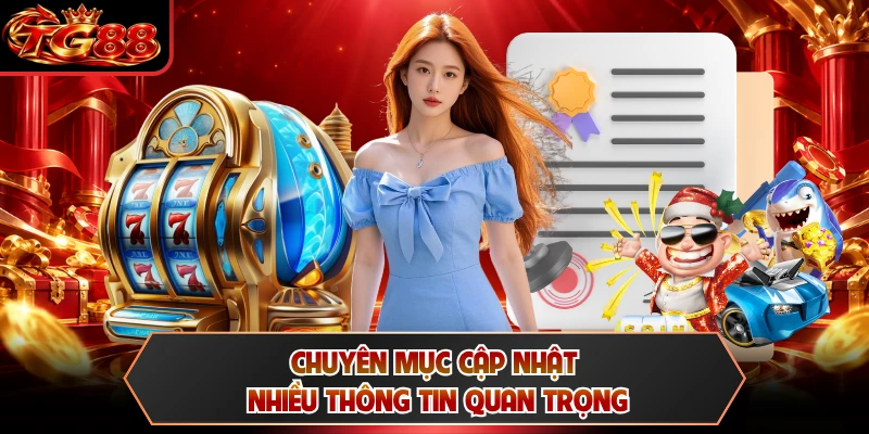 Chuyên mục cập nhật nhiều thông tin quan trọng