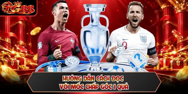 Hướng dẫn cách đọc với mốc chấp góc 1 quả