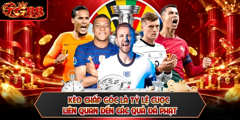 Kèo chấp góc là tỷ lệ cược liên quan đến các quả đá phạt