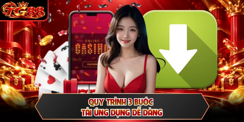 Quy trình 3 bước tải ứng dụng dễ dàng