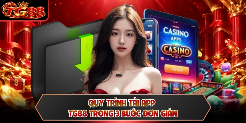 Quy trình tải app TG88 trong 3 bước đơn giản