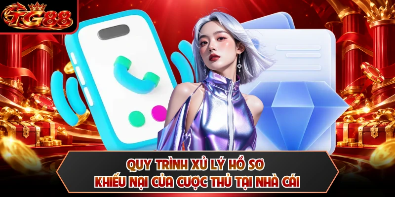 Quy trình xử lý hồ sơ khiếu nại của cược thủ tại nhà cái