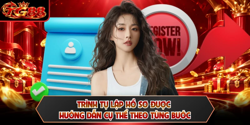 Trình tự lập hồ sơ được hướng dẫn cụ thể theo từng bước